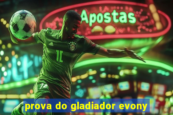 prova do gladiador evony